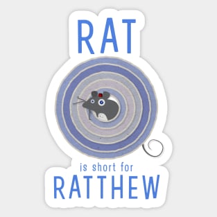 Rat is short for Ratthew Sticker